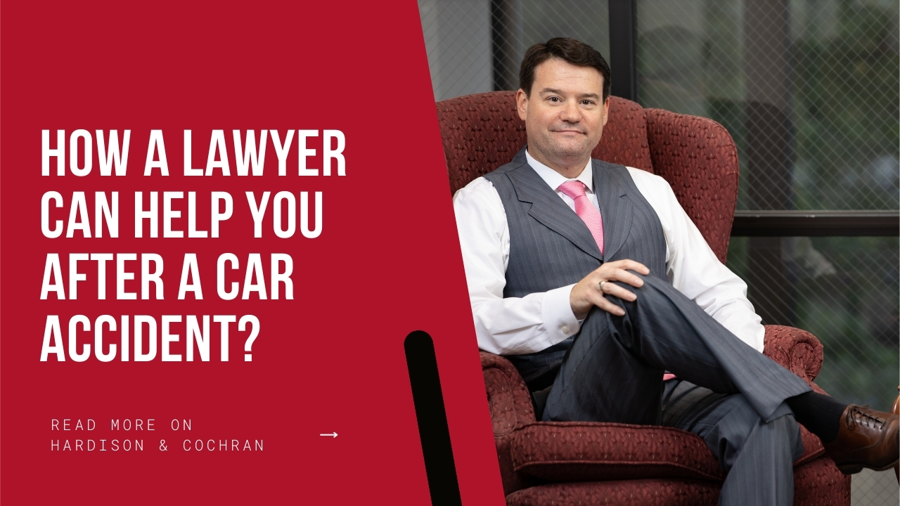 How Can a Lawyer Help You After a Car Accident? | Hardison & Cochran